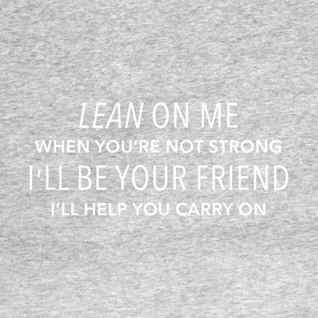 Lean On Me I'll Be Your Friend - Bill Withers by heidistockcreative